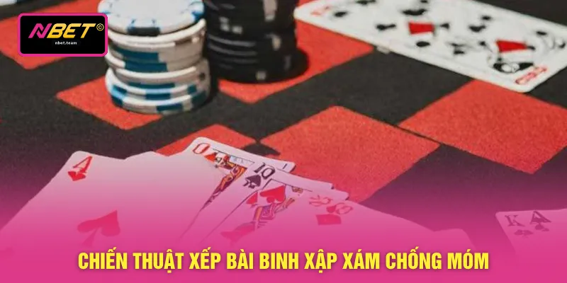 Binh Xập Xám - 3 Luật Chơi Chuẩn Xác Nhất Dành Cho Tân Thủ 4 Chiến thuật xếp bài binh xập xám chống móm
