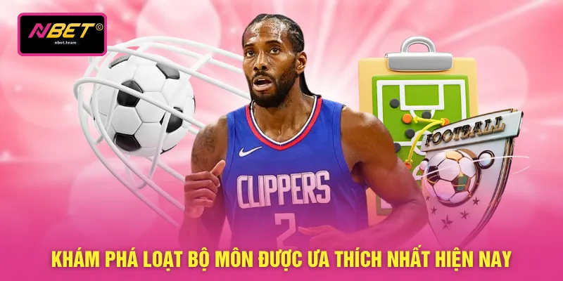 Thể Thao NBET 4 Khám phá loạt bộ môn được ưa thích nhất hiện nay