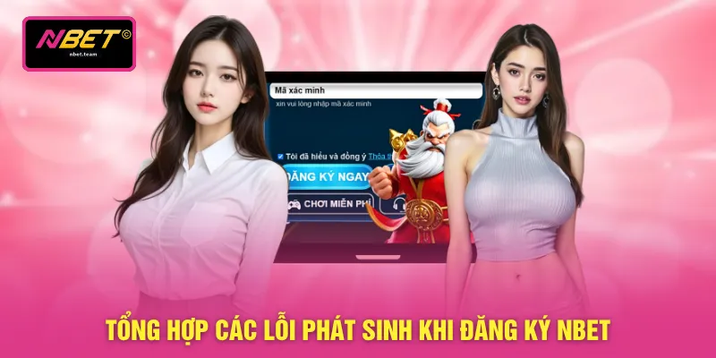 Đăng Ký NBET 5 Tổng hợp các lỗi phát sinh khi đăng ký NBET