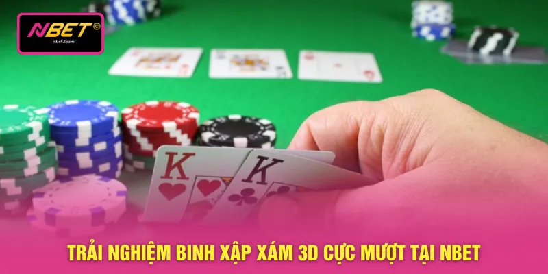 Binh Xập Xám - 3 Luật Chơi Chuẩn Xác Nhất Dành Cho Tân Thủ 2 Trải nghiệm binh xập xám 3D cực mượt tại NBET